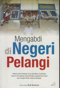 Mengabdi di negeri pelangi