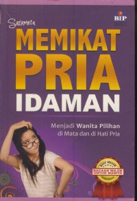 Memikat pria idaman  : menjadi wanita pilihan di mata dan di hati pria