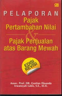 Pelaporan pajak pertambahan nilai & pajak penjualan atas barang mewah : edisi revisi