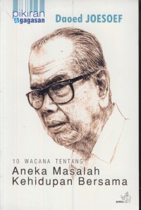 Pikiran dan gagasan daoed joesoef : 10 wacana tentang aneka masalah kehidupan bersama