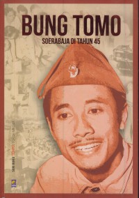 Bung tomo : soerabaja di tahun 45