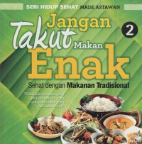 Jangan takut makan enak : sehat dengan makanan tradisional