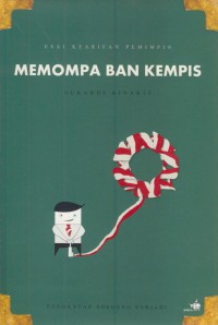 Memompa ban kempis : esai kearifan pemimpin