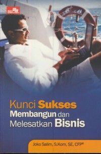 Kunci sukses membangun dan melestarikan dan melesetkan bisnis