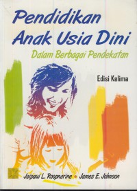 Pendidikan anak usia dini : dalam berbagai pendekatan Ed. 5