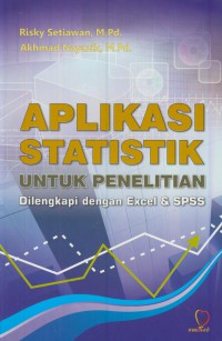 Aplikasi statistika untuk penelitian : dilengkapi dengan excel & spsss