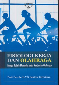 Fisiologi kerja dan olahraga : fungsi tubuh manusia pada kerja dan olahraga