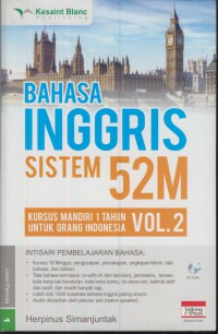 Bahasa inggris sistem 52 m : kursus mandiri 1 tahun untuk orang indonesia vol.2 [jil.2]