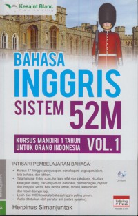 Bahasa inggris sistem 52 m : kursus mandiri 1 tahun untuk orang indonesia vol.1 [jil.1]