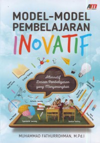 Model-model pembelajaran inovatif : alternatif desain pembelajaran yang menyenangkan