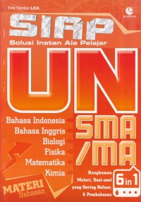 Siap solusi instan ala pelajar UN SMA/MA : rangkuman materi, soal-soal yang sering keluar, & pembahasan