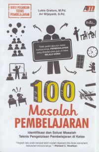 100 masalah pembelajaran : identifikasi dan solusi masalah teknis pengelolaan pembelajaran di kelas