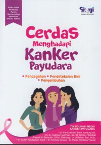 Cerdas menghadapi kanker payudara : pencegahan, pendeteksian dini, penyembuhan
