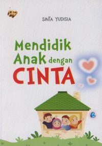 Mendidik anak dengan cinta