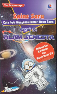 Sains Seru Seri 5 : Alam Semesta (Cara Seru Menguasai Materi Dasar Sains)