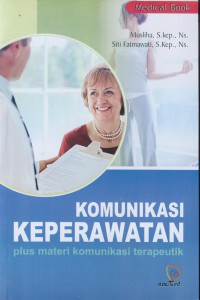 Komunikasi keperawatan : plus materi komunikasi terapeutik