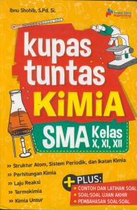 Kupas tuntas kimia sma kelas x, xi, xii