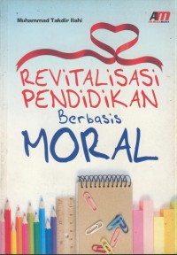 Revitalisasi pendidikan berbasis moral