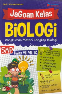 Jagoan kelas biologi : rangkuman materi lengkap biologi SMP kelas vii, viii, ix