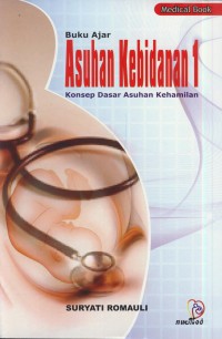 Buku ajar asuhan kebidanan 1 : konsep dasar asuhan kehamilan