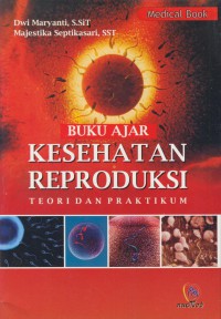 Buku ajar kesehatan reproduksi : teori dan praktikum