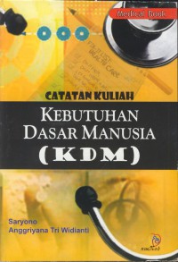 Catatan kuliah kebutuhan dasar manusia ( KDM )