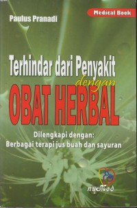 Terhindar dari penyakit dengan obat herbal: dilengkapi dengan berbagai terapi jus buah dan sayuran