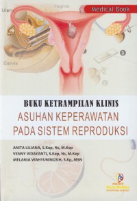 Buku ketrampilan klinis asuhan keperawatan pada sistem reproduksi