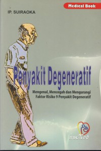 Penyakit degeneratif : mengenal, mencegah dan mengurangi faktor risiko 9 penyakit degeneratif