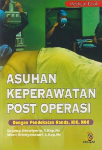 Asuhan keperawatan post operasi : Dengan pendekatan nanda, nic, noc