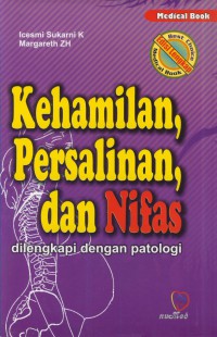 Kehamilan, persalinan, dan nifas : dilengkapi dengan patologi.