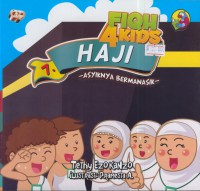 Fiqh 4 kids : haji ( asyiknya bermanasik )