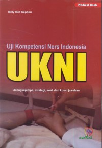 Uji kompetensi ners indonesia UKNI : dilengkapi tips, strategi, soal, dan kunci jawaban