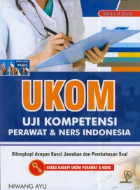 UKOM Uji kompetensi perawat & ners indonesia : dilengkapi dengan kunci jawaban dan pembahasan soal