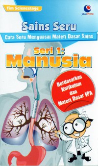 Sains Seru Seri 1 : Manusia (Cara Seru menguasai Materi Dasar Sains)