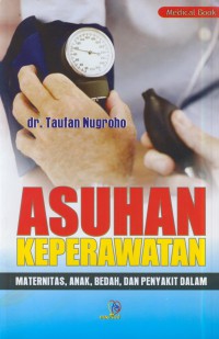 Asuhan Keperawatan : maternitas, anak, bedah, dan penyakit dalam