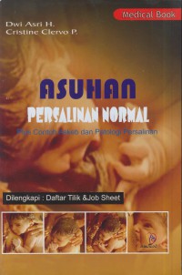 Asuhan persalinan normal: plus contoh askeb dan patologi persalinan