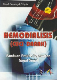 Hemodealisis ( cuci darah ) : panduan praktis perawatan gagal ginjal