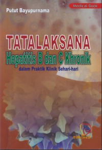 Tatalaksana Hepatitis B dan C Khronik : dalam praktik klinik sehari - hari