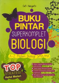 Buku pintar superkomplet biologi : a-z materi biologi SMA/MA