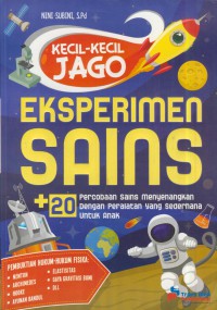 Kecil-kecil jago eksperimen sains + 20 cara percobaan sains menyenangkan dengan peralatan yang sederhana untuk anak