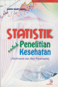 Statistik untuk penelitian kesehatan : multivariat dan non parametrik