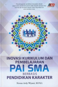 Inovasi kurikulum dan pembelajaran PAI SMA berbasis pendidikan karakter