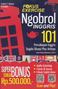 Fokus excercise ngobrol inggris : 101 percakapan inggris segala situasi plus artinya