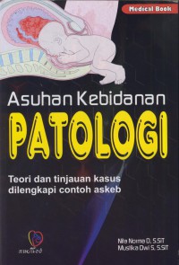 Asuhan kebidanan patologi : teori dan tinjauan kasus dilengkapi contoh askep