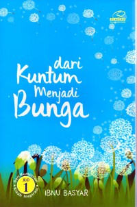 Dari kuntum menjadi bunga (Jil. 1)
