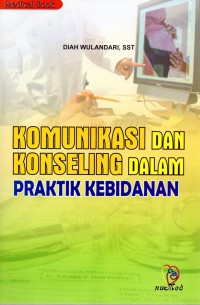 Komunikasi dan konseling dalam praktik kebidanan