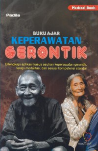 Buku ajar keperawatan gerontik : dilengkapi aplikasi kasus asuhan keperawatan gerontik, terapi modalitas, dan sesuai kompetensi standart