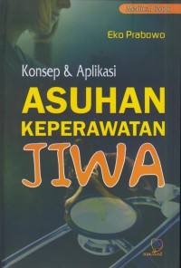 Konsep dan aplikasi asuhan keperawatan jiwa