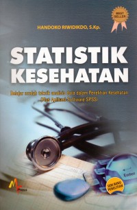 Statistik kesehatan: belajar mudah tehnik analisis data dalam penelitian kesehatan ( plus aplikasi software spss )